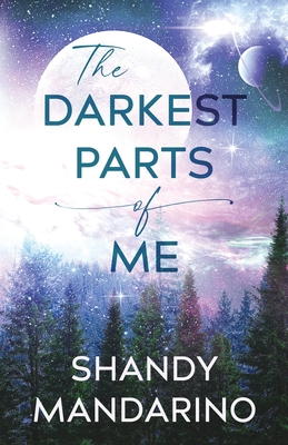 The Darkest Parts of Me - Shandy Mandarino