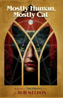 Coperta cărții 'Mostly Human, Mostly Cat: Book Two of the Omnist Series - Rob Weldon'