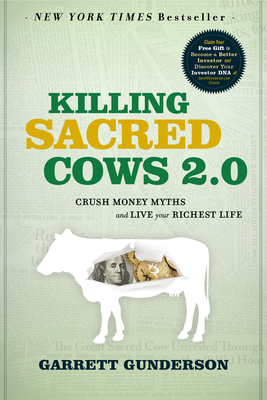 Killing Sacred Cows 2.0: Crush Money Myths & Live Your Richest Life - Garrett Gunderson