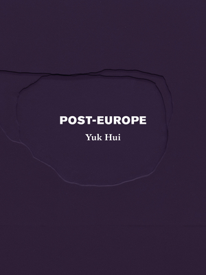 Post-Europe - Yuk Hui