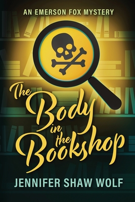 The Body in the Bookshop: An Emerson Fox Mystery - Jennifer Shaw Wolf