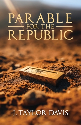 Parable for the Republic - J. Taylor Davis