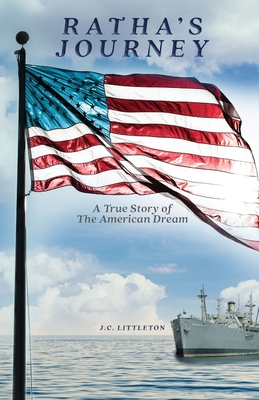 Ratha's Journey: A True Story of the American Dream - J. C. Littleton