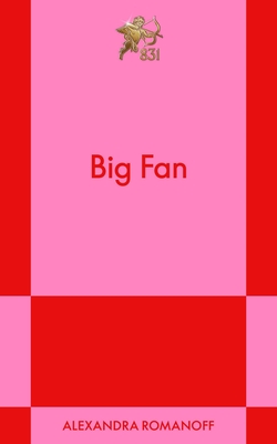 Big Fan - Alexandra Romanoff