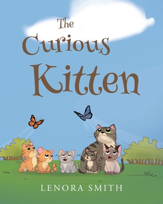 The Curious Kitten - Lenora Smith