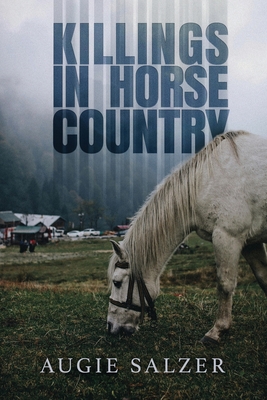 Killings in Horse Country - Augie Salzer