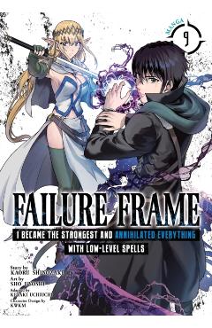 Failure Frame: I Became the Strongest and Annihilated Everything with Low-Level Spells (Manga) Vol. 9 - Kaoru Shinozaki