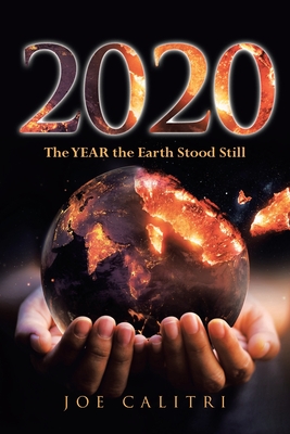 2020: The YEAR the Earth Stood Still - Joe Calitri