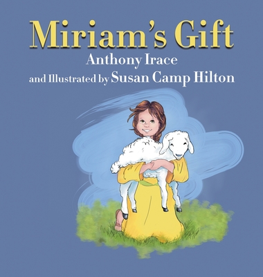 Miriam's Gift - Anthony Irace