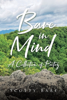 Bare in Mind: A Collection of Poetry - Scotty Bare