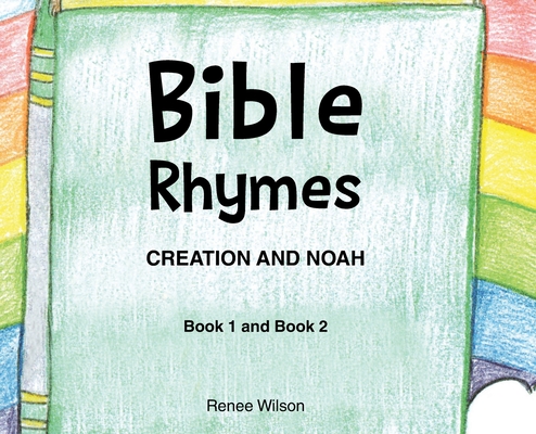 Bible Rhymes: Creation and Noah - Renee Wilson