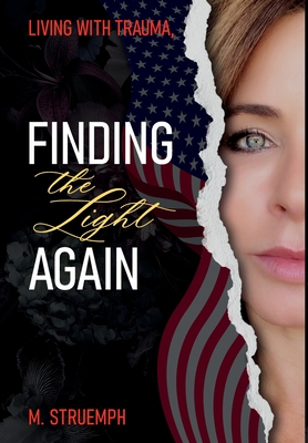 Living with Trauma, Finding the Light Again - M. Struemph