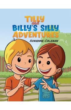 Tilly and Billy's Silly Adventures - Adrienne Coleman