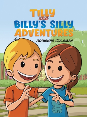 Tilly and Billy's Silly Adventures - Adrienne Coleman