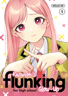 Kusunoki's Flunking Her High School Glow-Up 1 - Mitsuki Mii