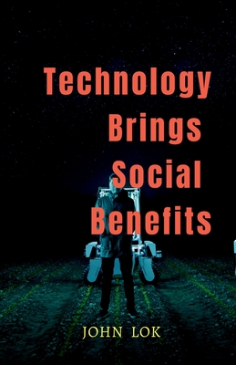 Technology Brings Social Benefits - John Lok