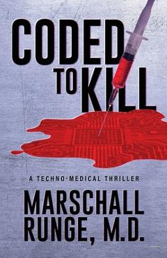 Coperta cărții 'Coded to Kill: A Techno-Medical Thriller - Marschall Runge'