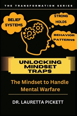 Unlocking Mindset Traps: The Mindset to Handle Mental Warfare - Lauretta Pickett