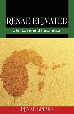 Renae Elevated: Life, Love, and Inspiration - Renae Speaks