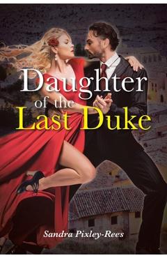 Poza produsului Daughter of the Last Duke - Sandra Pixley-rees