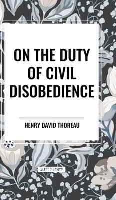 On the Duty of Civil Disobedience - Henry David Thoreau