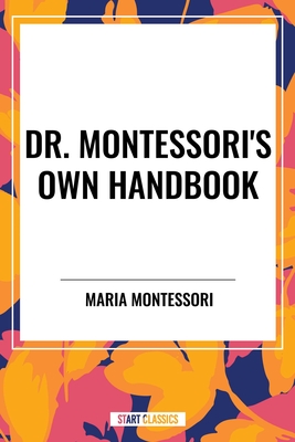 Coperta cărții 'Dr. Montessori's Own Handbook - Maria Montessori'