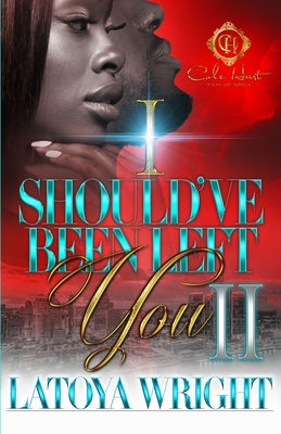 Coperta cărții 'I Should've Been Left You 2: An African American Romance - Latoya Wright'