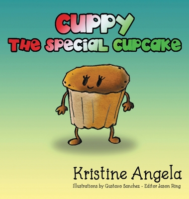 Cuppy the Special Cupcake - Kristine Angela