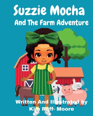 Suzzie Mocha And The Farm Adventure - Kim Ruff-moore