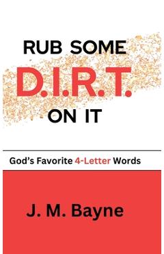 Coperta cărții 'RUB SOME D.I.R.T. On IT - J. M. Bayne'