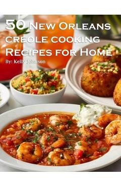 Coperta cărții '50 New Orleans Creole Cooking Recipes for Home - Kelly Johnson'