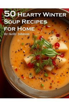 Coperta cărții '50 Hearty Winter Soups Recipes for Home - Kelly Johnson'