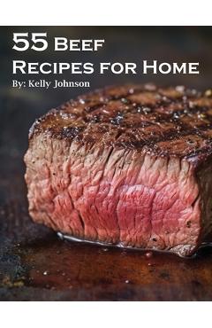 Coperta cărții '55 Beef Recipes for Home - Kelly Johnson'