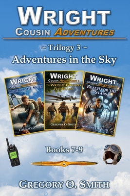 Wright Cousin Adventures Trilogy 3: Adventures in the Sky - Gregory O. Smith
