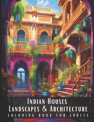 Indian Houses Landscapes & Architecture Coloring Book for Adults: Beautiful Nature Landscapes Sceneries and Foreign Buildings Coloring Book for Adults - Artful Palette
