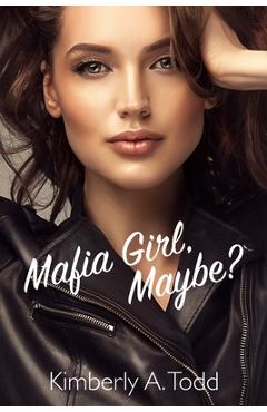 Coperta cărții 'Mafia Girl, Maybe?: A Sapphic Mafia-ish Romance - Kimberly A. Todd'