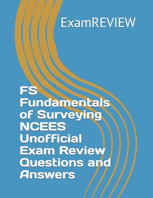 Coperta cărții 'FS Fundamentals of Surveying NCEES Unofficial Exam Review Questions and Answers - Mike Yu'