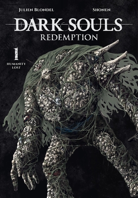 Dark Souls: Redemption, Vol. 1 (Manga): Humanity Lost - Julien Blondel