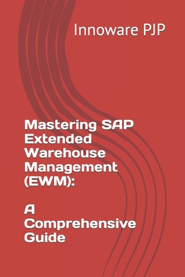 Mastering SAP Extended Warehouse Management (EWM): A Comprehensive Guide - Innoware Pjp