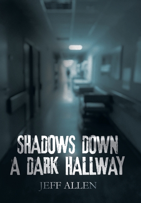 Shadows Down a Dark Hallway - Jeff Allen