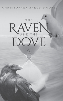 The Raven and The Dove 2 - Christopher Aaron Moore