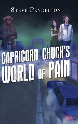 Coperta cărții 'Capricorn Chuck's World of Pain - Steve Pendelton'
