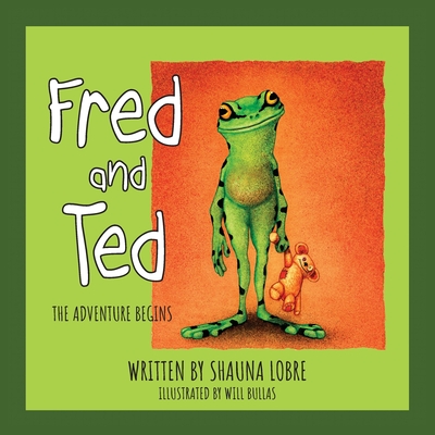 Fred and Ted: The Adventure Begins - Shauna Lobre