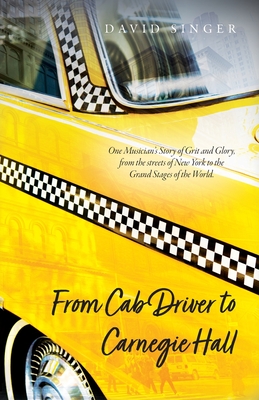 From Cab Driver to Carnegie Hall - David Singer