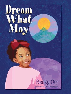 Dream What May - Becky Orr