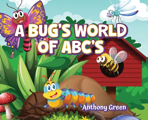 A Bug's World of ABC's - Anthony Green