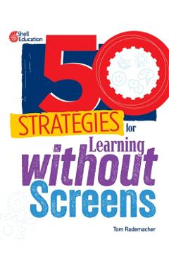 Coperta cărții '50 Strategies for Learning Without Screens - Tom Rademacher'