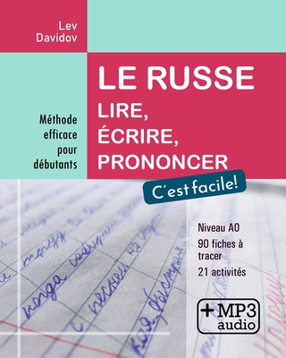 Le russe. Lire, écrire, prononcer. C'est facile!: Méthode efficace pour débutants - Lev Davidov