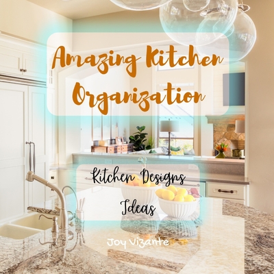 Amazing Kitchen Organization - Ideas for Kitchen Designs - Clean and Beautiful Kitchen - Joy Vizante