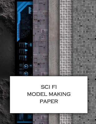 Sci Fi Model Making Paper: Science fiction minatures textured paper for decorating models, spaceships, landscapes and dollhouses. Beautiful sets - Anachronistic